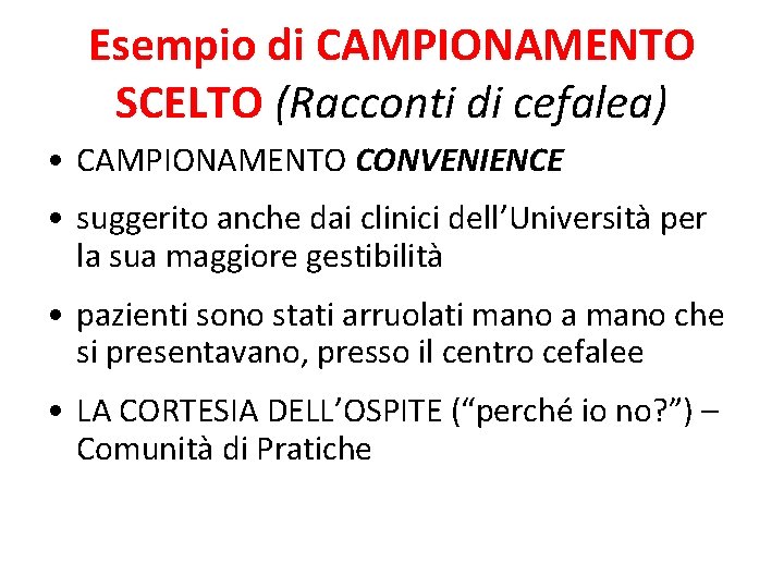 Esempio di CAMPIONAMENTO SCELTO (Racconti di cefalea) • CAMPIONAMENTO CONVENIENCE • suggerito anche dai