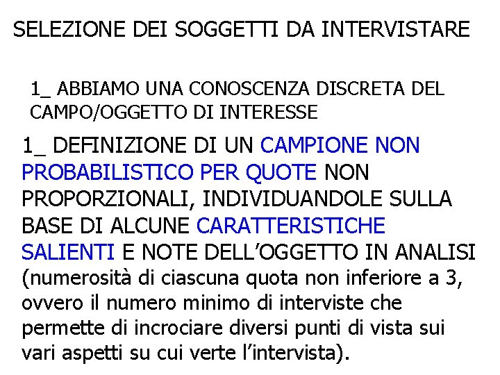 SELEZIONE DEI SOGGETTI DA INTERVISTARE 1_ ABBIAMO UNA CONOSCENZA DISCRETA DEL CAMPO/OGGETTO DI INTERESSE