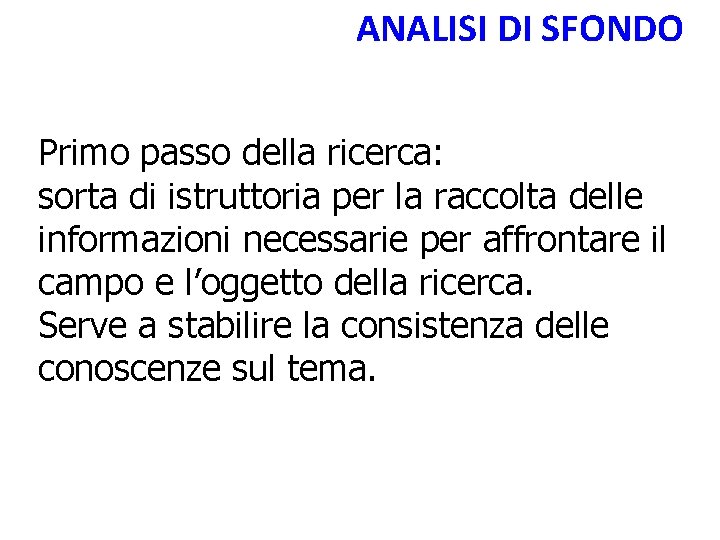 ANALISI DI SFONDO Primo passo della ricerca: sorta di istruttoria per la raccolta delle