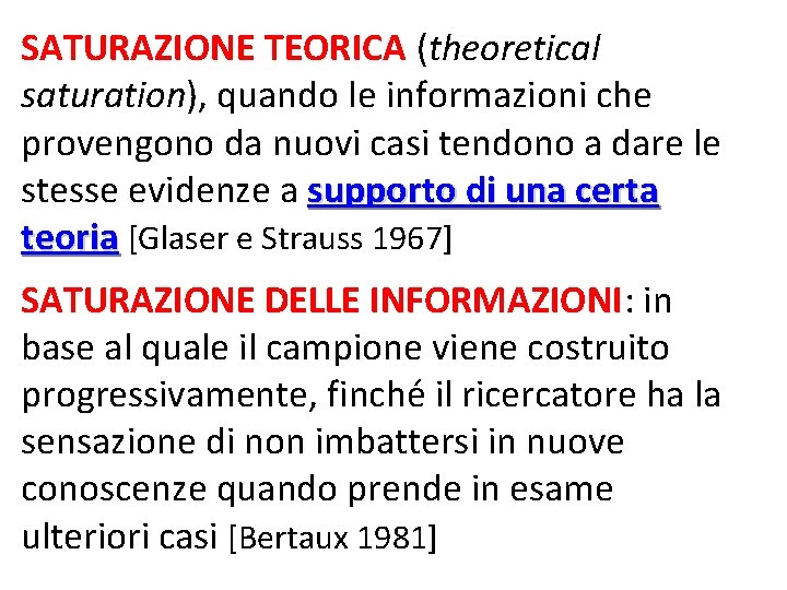 SATURAZIONE TEORICA (theoretical saturation), quando le informazioni che provengono da nuovi casi tendono a