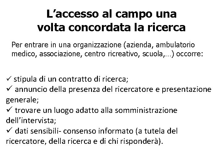 L’accesso al campo una volta concordata la ricerca Per entrare in una organizzazione (azienda,