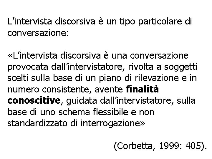 L’intervista discorsiva è un tipo particolare di conversazione: «L’intervista discorsiva è una conversazione provocata