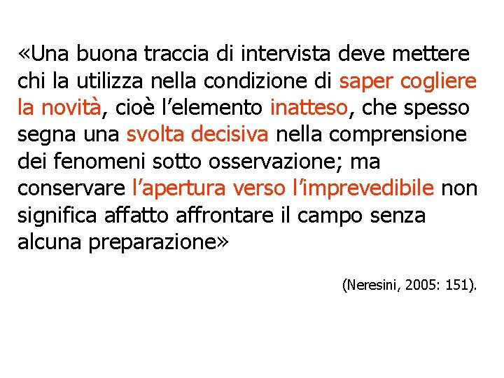  «Una buona traccia di intervista deve mettere chi la utilizza nella condizione di