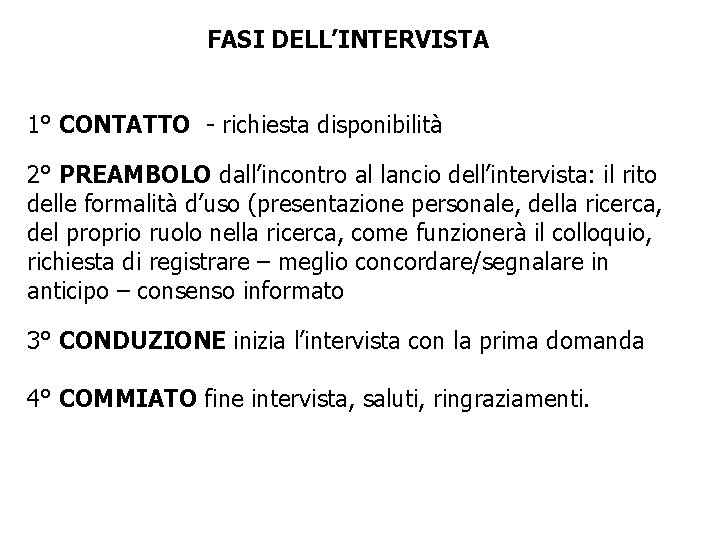 FASI DELL’INTERVISTA 1° CONTATTO - richiesta disponibilità 2° PREAMBOLO dall’incontro al lancio dell’intervista: il