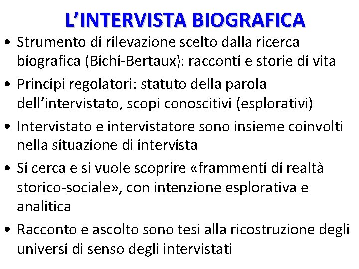 L’INTERVISTA BIOGRAFICA • Strumento di rilevazione scelto dalla ricerca biografica (Bichi-Bertaux): racconti e storie