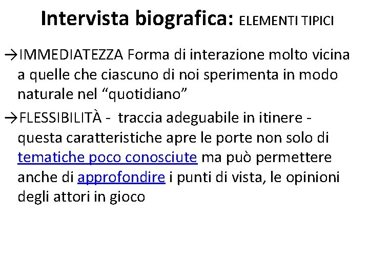 Intervista biografica: ELEMENTI TIPICI →IMMEDIATEZZA Forma di interazione molto vicina a quelle che ciascuno