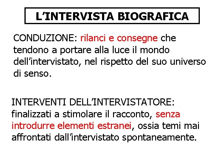 L’INTERVISTA BIOGRAFICA CONDUZIONE: rilanci e consegne che tendono a portare alla luce il mondo