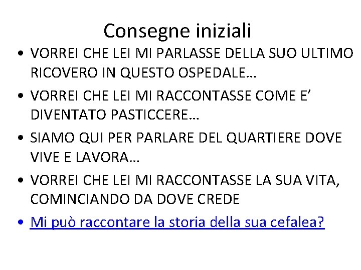 Consegne iniziali • VORREI CHE LEI MI PARLASSE DELLA SUO ULTIMO RICOVERO IN QUESTO