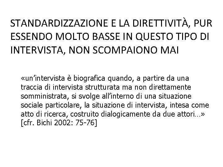 STANDARDIZZAZIONE E LA DIRETTIVITÀ, PUR ESSENDO MOLTO BASSE IN QUESTO TIPO DI INTERVISTA, NON