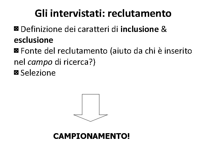 Gli intervistati: reclutamento ⊠ Definizione dei caratteri di inclusione & esclusione ⊠ Fonte del