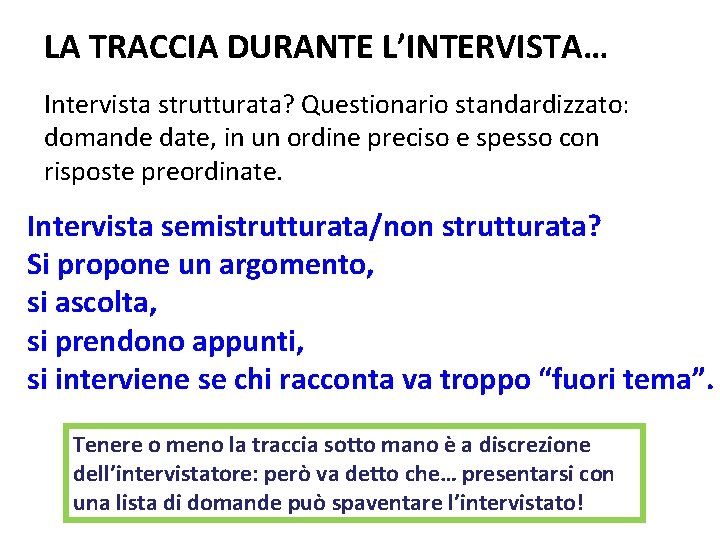 LA TRACCIA DURANTE L’INTERVISTA… Intervista strutturata? Questionario standardizzato: domande date, in un ordine preciso