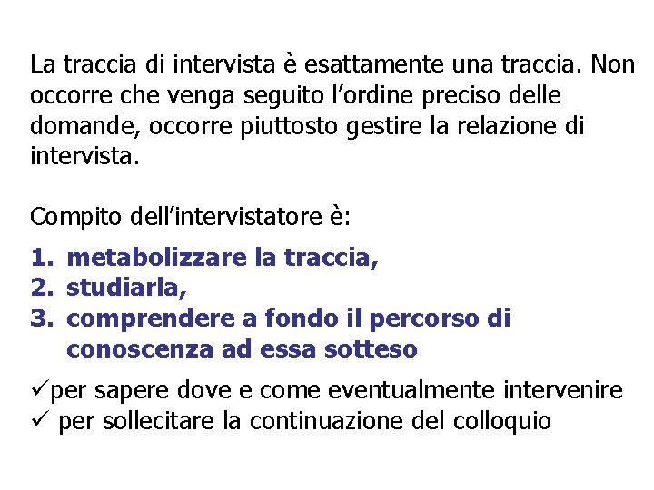 La traccia di intervista è esattamente una traccia. Non occorre che venga seguito l’ordine