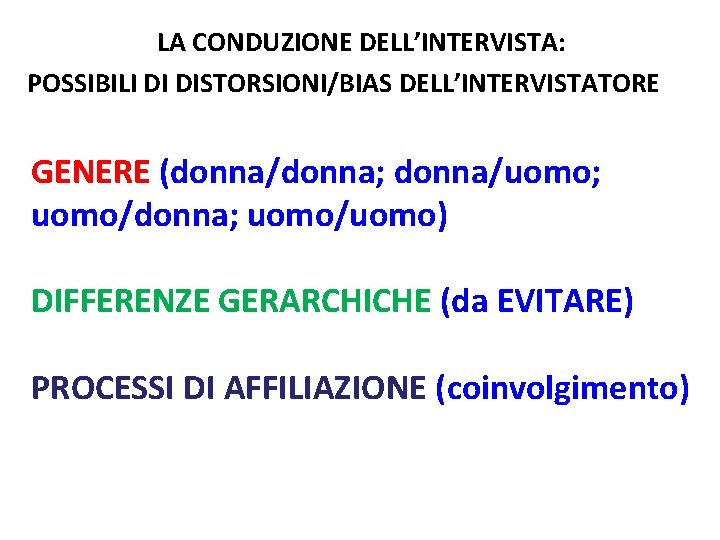 LA CONDUZIONE DELL’INTERVISTA: POSSIBILI DI DISTORSIONI/BIAS DELL’INTERVISTATORE GENERE (donna/donna; donna/uomo; uomo/donna; uomo/uomo) DIFFERENZE GERARCHICHE