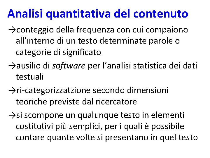 Analisi quantitativa del contenuto →conteggio della frequenza con cui compaiono all’interno di un testo