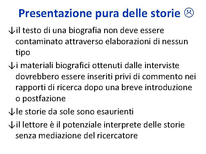 Presentazione pura delle storie ↓il testo di una biografia non deve essere contaminato attraverso