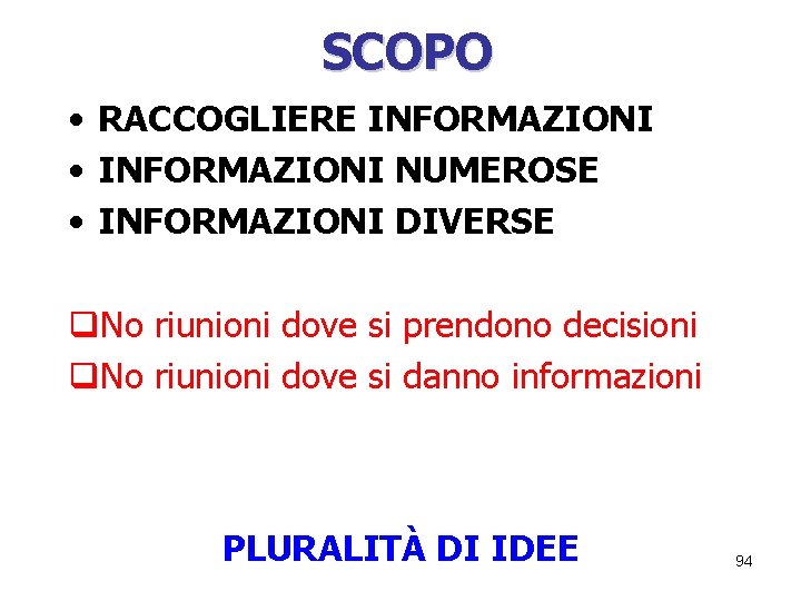 SCOPO • RACCOGLIERE INFORMAZIONI • INFORMAZIONI NUMEROSE • INFORMAZIONI DIVERSE q. No riunioni dove