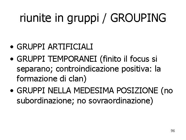 riunite in gruppi / GROUPING • GRUPPI ARTIFICIALI • GRUPPI TEMPORANEI (finito il focus