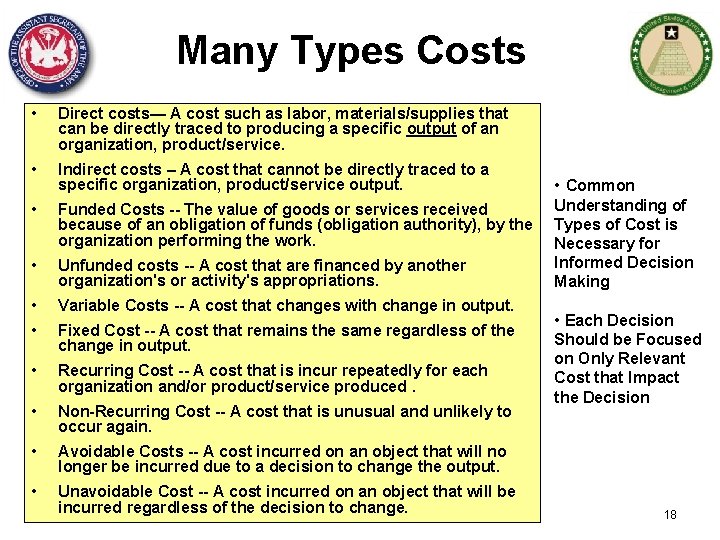 Many Types Costs • Direct costs— A cost such as labor, materials/supplies that can
