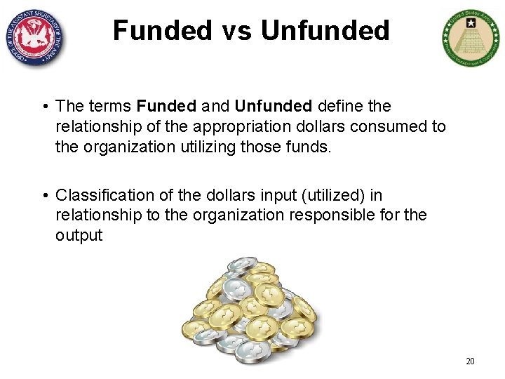 Funded vs Unfunded • The terms Funded and Unfunded define the relationship of the