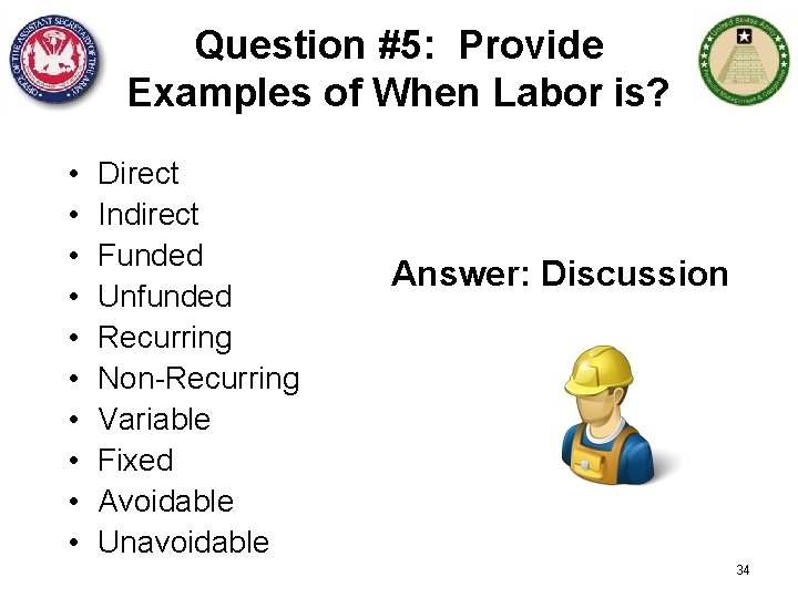 Question #5: Provide Examples of When Labor is? • • • Direct Indirect Funded