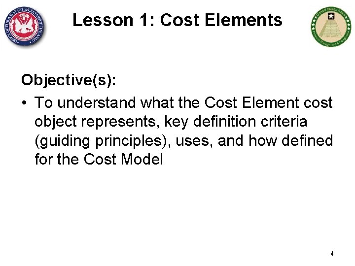 Lesson 1: Cost Elements Objective(s): • To understand what the Cost Element cost object