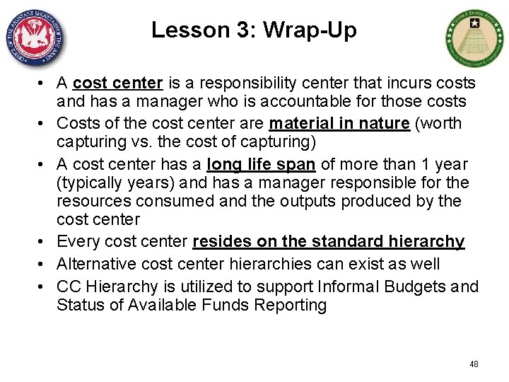 Lesson 3: Wrap-Up • A cost center is a responsibility center that incurs costs