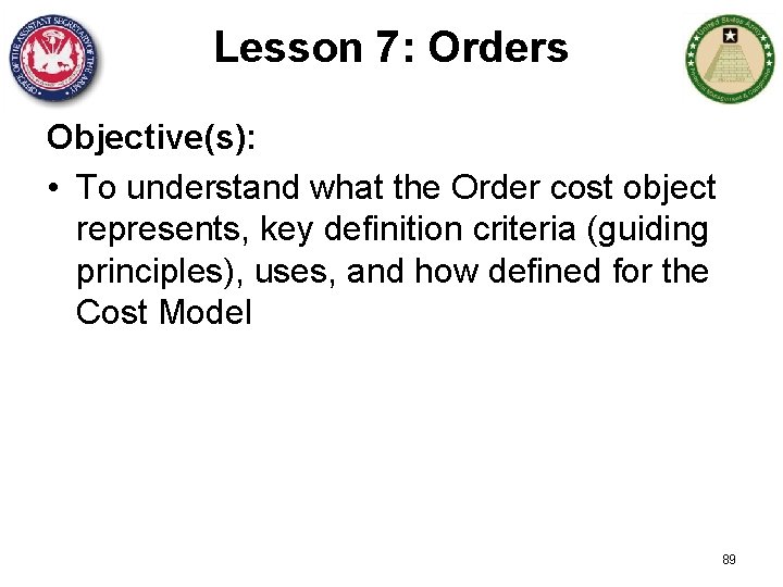 Lesson 7: Orders Objective(s): • To understand what the Order cost object represents, key