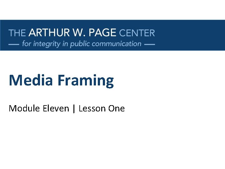 Media Framing Module Eleven | Lesson One 