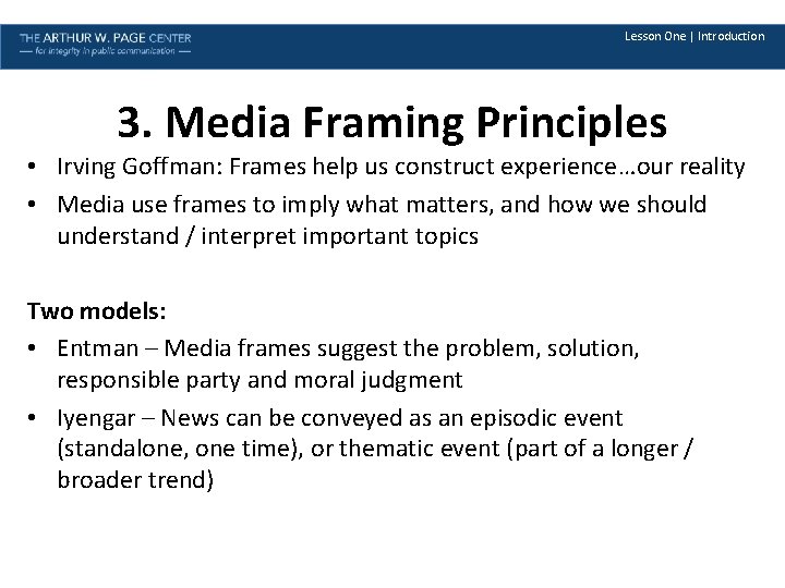 Lesson One | Introduction 3. Media Framing Principles • Irving Goffman: Frames help us