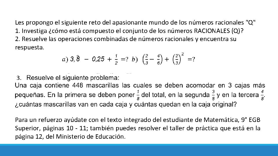 Les propongo el siguiente reto del apasionante mundo de los números racionales "Q" 1.