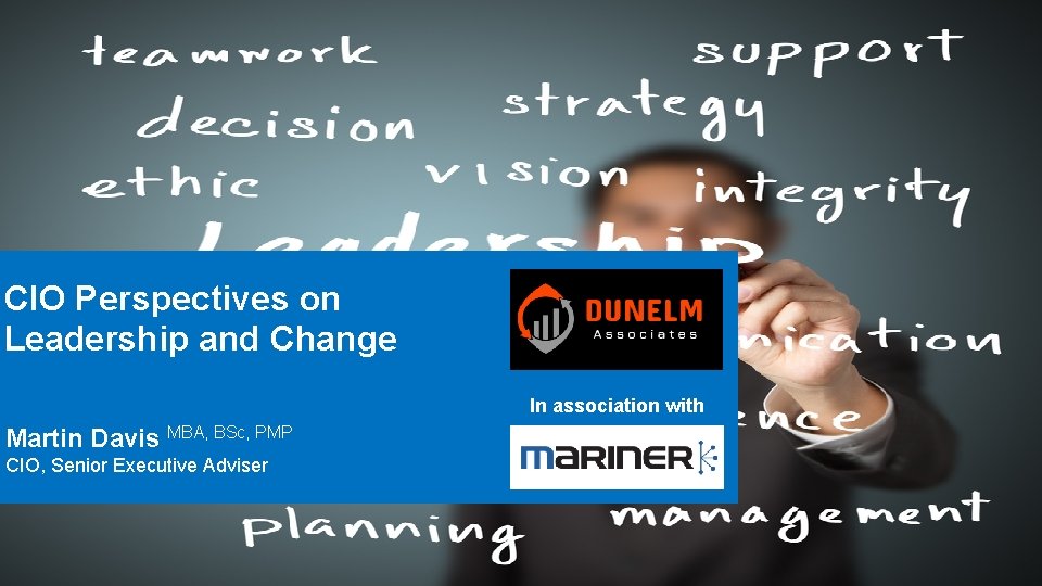 CIO Perspectives on Leadership and Change In association with Martin Davis MBA, BSc, PMP