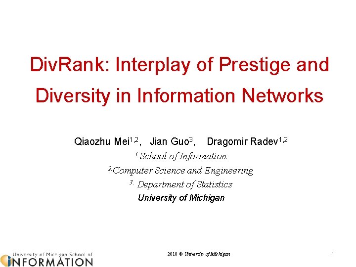 Div. Rank: Interplay of Prestige and Diversity in Information Networks Qiaozhu Mei 1, 2,