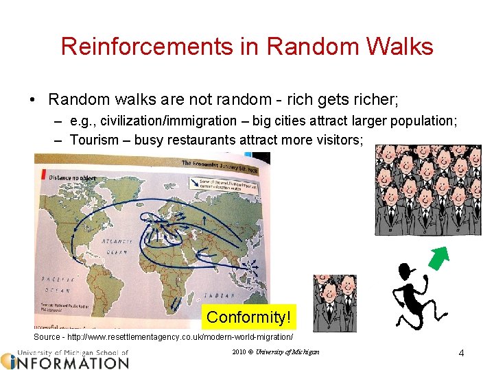 Reinforcements in Random Walks • Random walks are not random - rich gets richer;