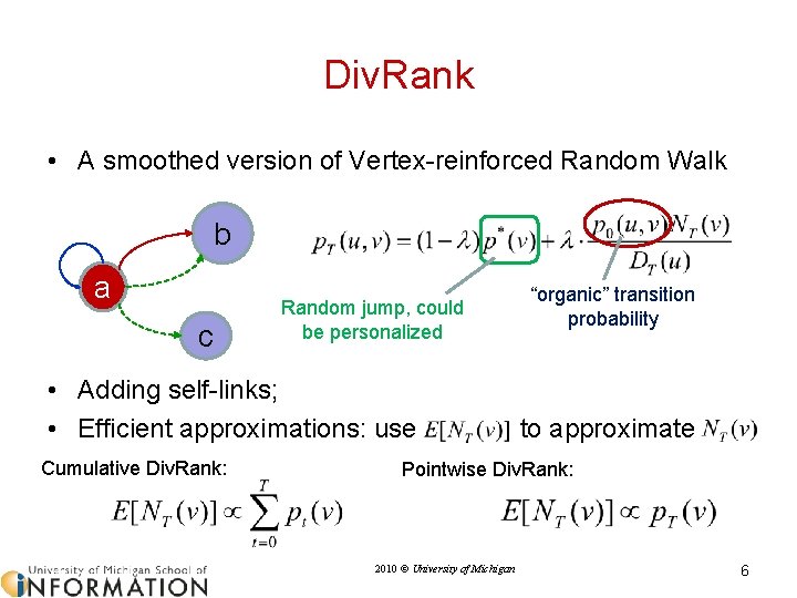 Div. Rank • A smoothed version of Vertex-reinforced Random Walk b a c Random