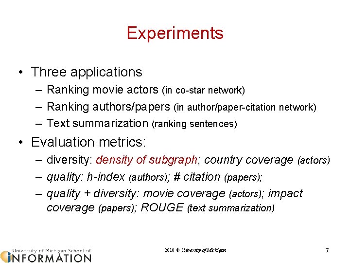 Experiments • Three applications – Ranking movie actors (in co-star network) – Ranking authors/papers