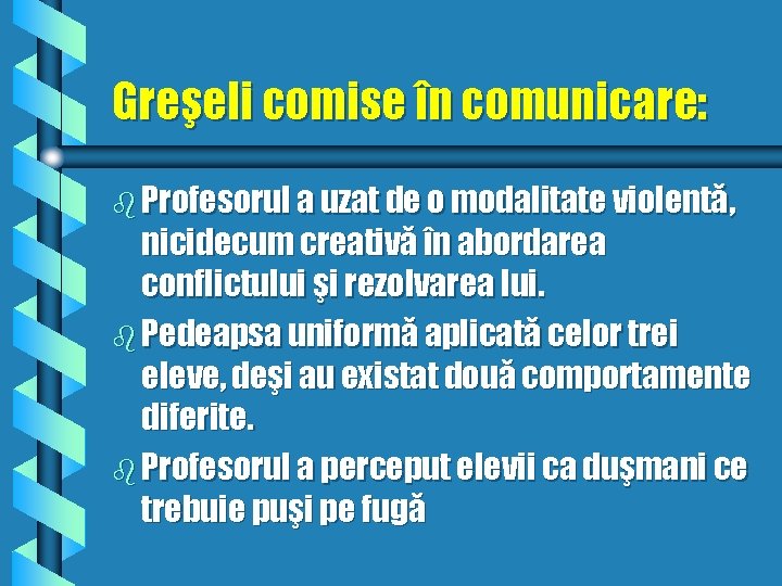 Greşeli comise în comunicare: b Profesorul a uzat de o modalitate violentă, nicidecum creativă