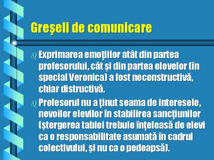 Greşeli de comunicare b Exprimarea emoţiilor atât din partea profesorului, cât şi din partea