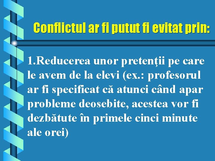 Conflictul ar fi putut fi evitat prin: 1. Reducerea unor pretenţii pe care le