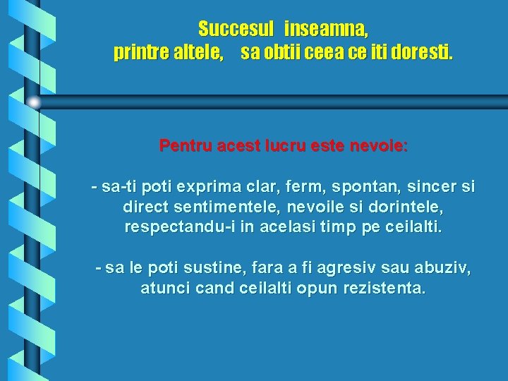 Succesul inseamna, printre altele, sa obtii ceea ce iti doresti. Pentru acest lucru este