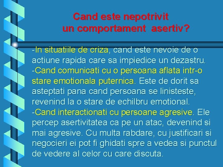 Cand este nepotrivit un comportament asertiv? -In situatiile de criza, cand este nevoie de