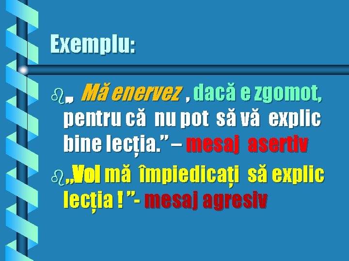 Exemplu: b, , Mă enervez , dacă e zgomot, pentru că nu pot să