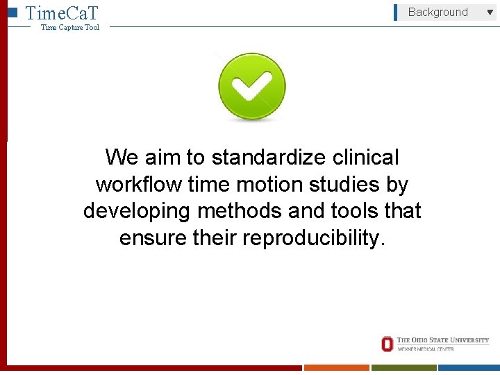 Time. Ca. T Background Time Capture Tool We aim to standardize clinical workflow time