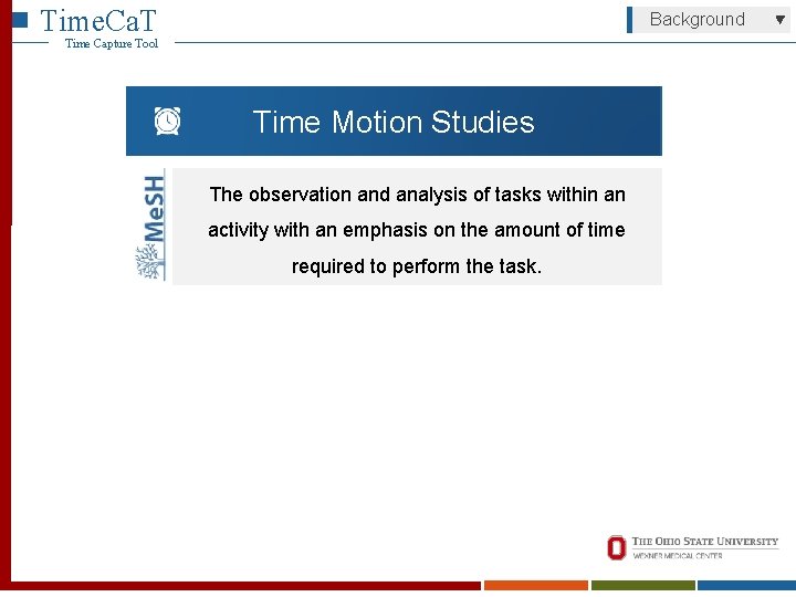 Time. Ca. T Background Time Capture Tool Time Motion Studies The observation and analysis