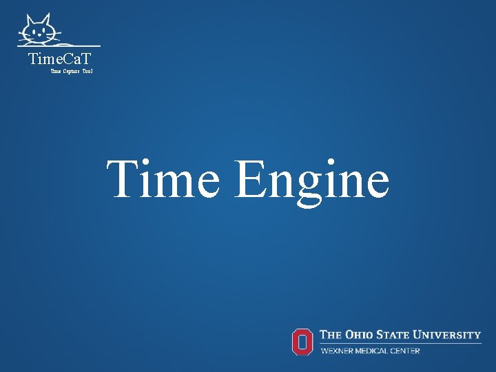 Time. Ca. T Time Capture Tool Time Engine 44 