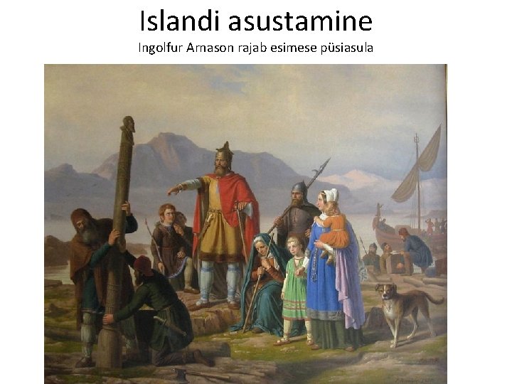 Islandi asustamine Ingolfur Arnason rajab esimese püsiasula 