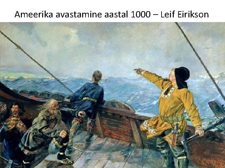 Ameerika avastamine aastal 1000 – Leif Eirikson 