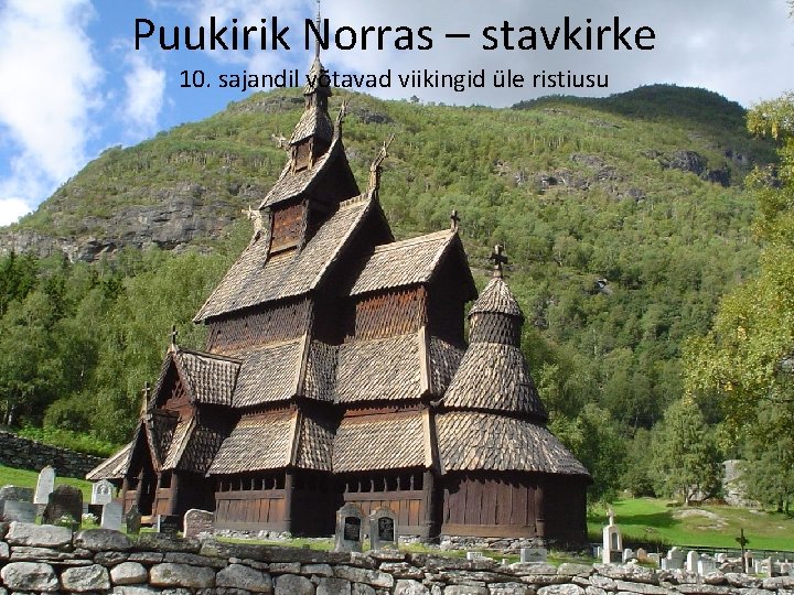 Puukirik Norras – stavkirke 10. sajandil võtavad viikingid üle ristiusu 