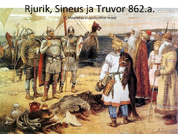 Rjurik, Sineus ja Truvor 862. a. V. Vasnetsovi ajalooline maal 