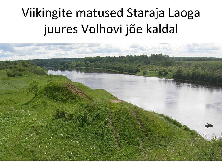Viikingite matused Staraja Laoga juures Volhovi jõe kaldal 