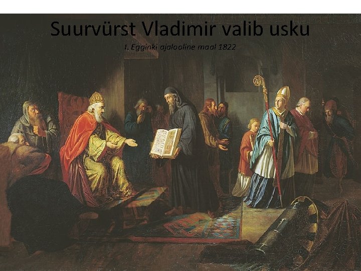 Suurvürst Vladimir valib usku I. Egginki ajalooline maal 1822 